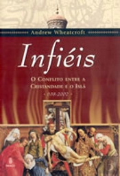Infiéis - O Conflito entre a Cristandade e o Islã