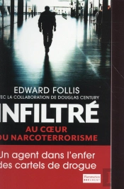 Infiltré ; Au Coeur Du Narcoterrorisme ; Un Agent Dns L'Enfer Des Cartels De La Drogue