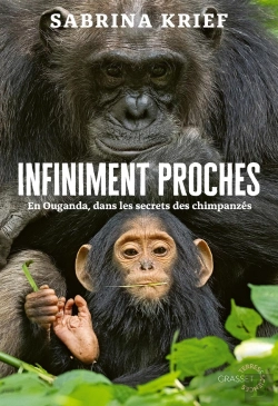 Bertrand.pt - Infiniment Proches : En Ouganda, Dans Les Secrets Des Chimpanzés
