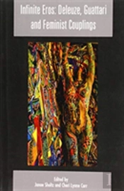 Infinite Eros: Deleuze, Guattari And Feminist Couplings