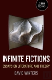 Infinite Fictions - Essays On Literature And Theory