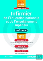 Infirmier De L'Éducation Nationale Et De L'Enseignement Supérieur ; Catégorie A ; Admissibilité, Admission, Entraînement (Concours 2018)