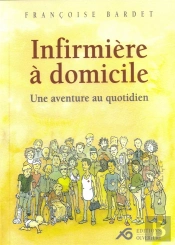 Infirmière À Domicile ; Une Aventure Au Quotidien