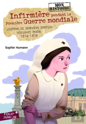 Infirmière Pendant La Premiere Guerre Mondiale ; Journal De Geneviève Darfeuil, Houlgate-Paris, 1914-1918