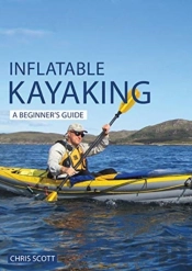 Inflatable Kayaking: A Beginner'S Guide