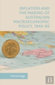 Inflation And The Making Of Australian Macroeconomic Policy, 1945-85