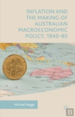 Bertrand.pt - Inflation And The Making Of Australian Macroeconomic Policy, 1945-85