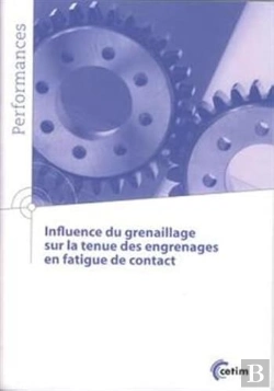 Bertrand.pt - Influence Du Grenaillage Sur La Tenue Des Engrenages En Fatigue De Contact (Coll. Performances, 9q178)
