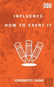 Influence: How To Exert It
