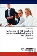 Influence Of Ell Teachers' Professional Development On Practice