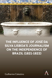 Influence Of Jose Da Silva Lisboa'S Journalism On The Independence Of Brazil (1821-1822)