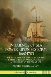 Influence Of Sea Power Upon History, 1660-1783