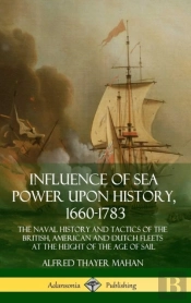 Influence Of Sea Power Upon History, 1660-1783