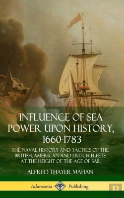 Bertrand.pt - Influence Of Sea Power Upon History, 1660-1783