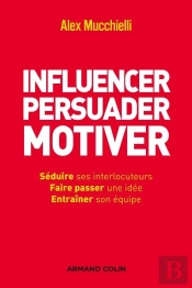 Influencer ; Convaincre ; Motiver