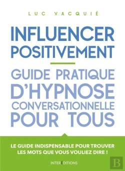 Bertrand.pt - Influencer Positivement ; Guide Pratique D'Hypnose Conversationnelle Pour Tous