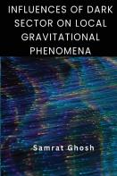 Influences Of Dark Sector On Local Gravitational Phenomena