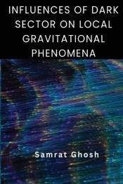 Influences Of Dark Sector On Local Gravitational Phenomena