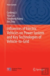 Influences Of Electric Vehicles On Power System And Key Technologies Of Vehicle-To-Grid