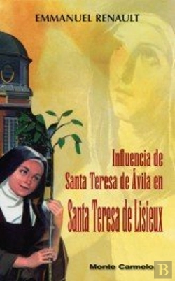 Bertrand.pt - Influencia De Santa Teresa De Ávila En Santa Teresa De Lisieux