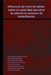 Influencia Del Nivel De Estrés Sobre La Capacidad Ejecutiva De Adictos En Proceso De Rehabilitación.