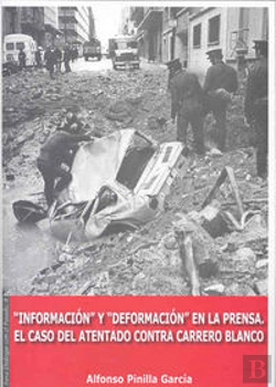 Bertrand.pt - Información Y Deformación En La Prensa. El Caso Del Atentado Contra Carrero Blanco