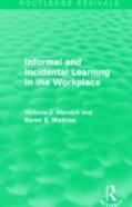 Informal And Incidental Learning In The Workplace (Routledge Revivals)