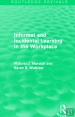 Bertrand.pt - Informal And Incidental Learning In The Workplace (Routledge Revivals)