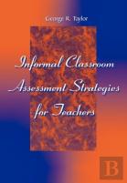 Informal Classroom Assessment Strategies For Teachers