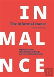 Informal Stance: Representations Of Architectural Design And Informal Settlements