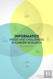 Informatics Needs And Challenges In Cancer Research