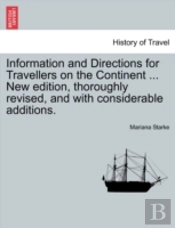 Information And Directions For Travellers On The Continent ... New Edition, Thoroughly Revised, And With Considerable Additions.