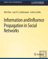 Information And Influence Propagation In Social Networks