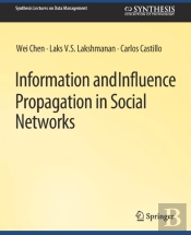 Information And Influence Propagation In Social Networks