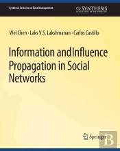 Information And Influence Propagation In Social Networks