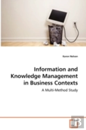 Information And Knowledge Management In Business Contexts - A Multi-Method Study