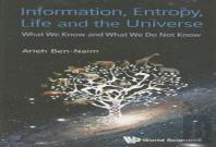 Information, Entropy, Life And The Universe: What We Know And What We Do Not Know