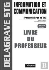 Information Et Communication ; 1ère Stg ; Livre Du Professeur (Édition 2008)