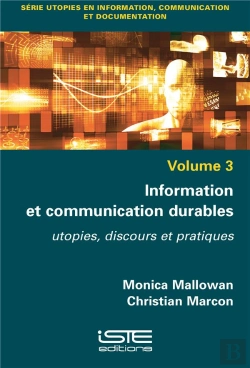 Bertrand.pt - Information Et Communication Durables ; Utopies, Discours Et Pratiques