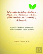 Information-Including Medicines; Physics And Mechanism Of Action (With Emphasis On ''Viremedy'') A Synopsis