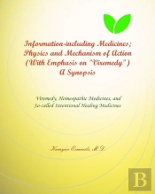 Information-Including Medicines; Physics And Mechanism Of Action (With Emphasis On 'Viremedy') A Synopsis