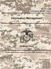 Information Management - Mctp 3-30b (Formerly Mcwp 3-40.2)