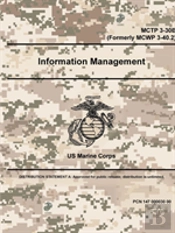 Information Management - Mctp 3-30b (Formerly Mcwp 3-40.2)