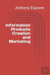 Information Products Creation And Marketing