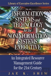 Information Systems And Technology For The Noninformation Systems Executive