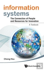 Information Systems: The Connection Of People And Resources For Innovation - A Textbook