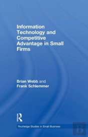 Information Technology And Competitive Advantage In Small Firms