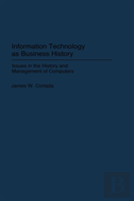 Information Technology As Business History