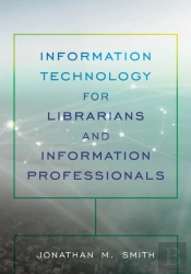 Information Technology For Librarians And Information Professionals