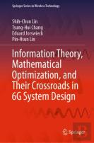 Information Theory, Mathematical Optimization, And Their Crossroads In 6g System Design